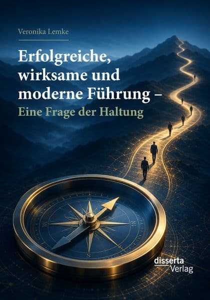 Erfolgreiche, wirksame und moderne Führung - Eine Frage der Haltung