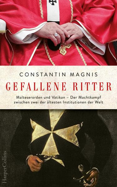Gefallene Ritter. Malteserorden und Vatikan. Der Machtkampf zwischen zwei der ältesten Institutionen der Welt – AKTUALISIERTE TASCHENBUCHAUSGABE