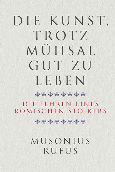 Die Kunst, trotz Mühsal gut zu leben