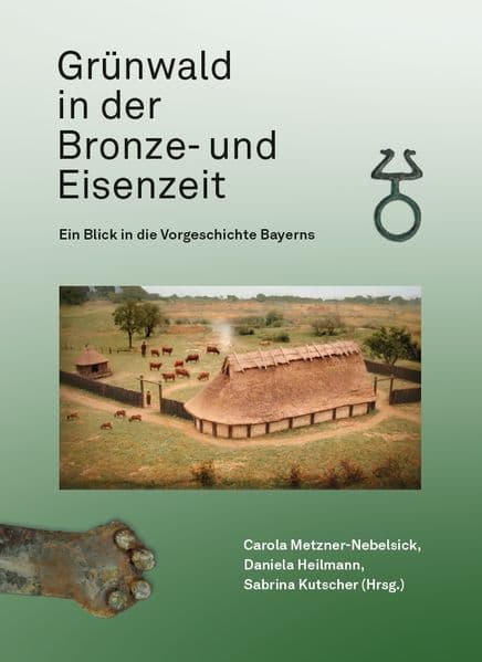 Grünwald in der Bronze- und Eisenzeit - Ein Blick in die Vorgeschichte Bayerns
