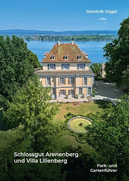Schlossgut Arenenberg und Villa Lilienberg - Park- und Gartenführer