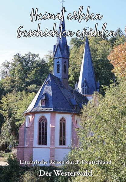 Heimat erleben - Geschichten erzählen: Der Westerwald