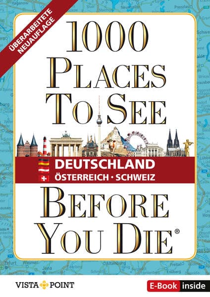 1.000 Places to see before you die – DACH. Mehr als ein Reiseführer: Die Inspirationsquelle für die schönsten Schätze Deutschlands, Österreichs und der Schweiz