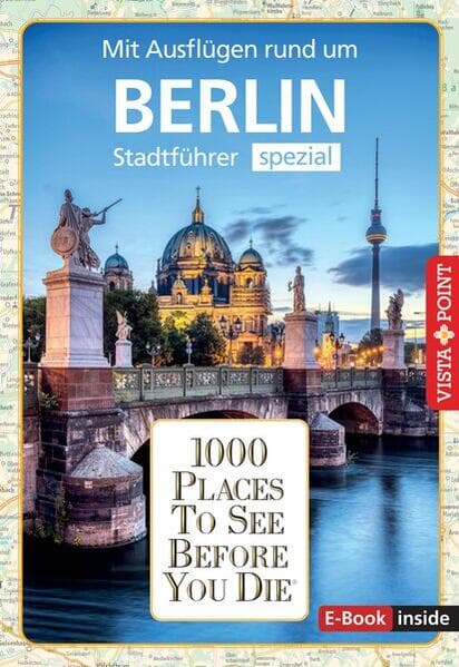 Reiseführer Berlin. Stadtführer inklusive Ebook. Ausflugsziele, Sehenswürdigkeiten, Restaurant & Hotels uvm