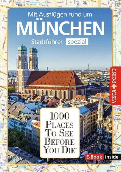 Reiseführer München. Stadtführer inklusive Ebook. Ausflugsziele, Sehenswürdigkeiten, Restaurant & Hotels uvm