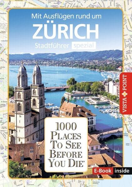 Reiseführer Zürich. Stadtführer inklusive Ebook. Ausflugsziele, Sehenswürdigkeiten, Restaurant & Hotels uvm