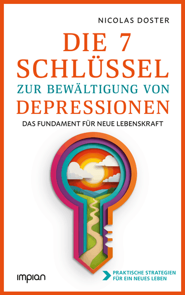 Die 7 Schlüssel zur Bewältigung von Depressionen