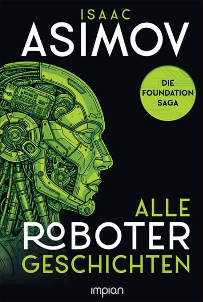Isaac Asimov - Alle Roboter-Geschichten