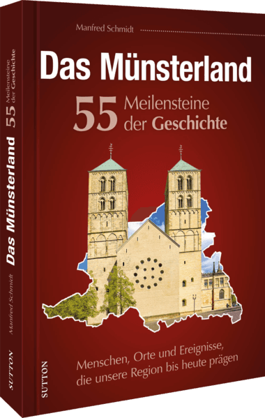 Das Münsterland. 55 Meilensteine der Geschichte