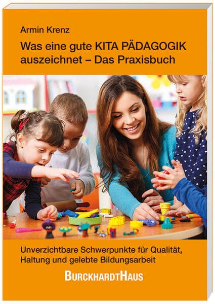 Was eine gute Kita-Pädagogik auszeichnet – Das Praxisbuch