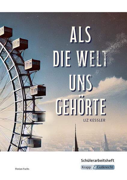 Als die Welt uns gehört - Liz Kessler - Schülerarbeitsheft
