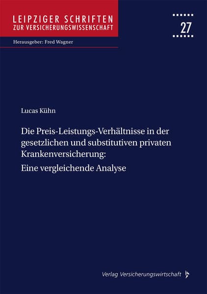 Die Preis-Leistungs-Verhältnisse in der gesetzlichen und substitutiven privaten Krankenversicherung: Eine vergleichende Analyse