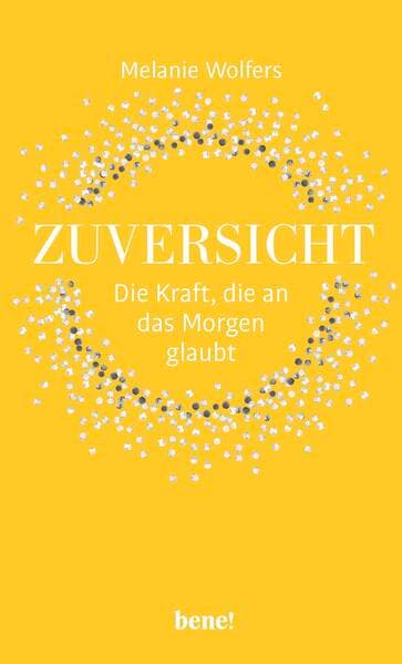 Zuversicht – Die Kraft, die an das Morgen glaubt