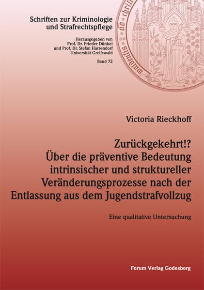 Zurückgekehrt!? Über die präventive Bedeutung intrinsischer und struktureller Veränderungsprozesse nach der Entlassung aus dem Jugendstrafvollzug