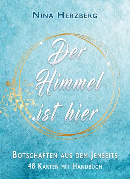 Der Himmel ist hier – Botschaften aus dem Jenseits