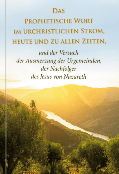 Das Prophetische Wort im urchristlichen Strom, heute und zu allen Zeiten -