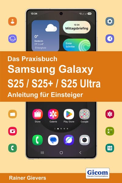 Das Praxisbuch Samsung Galaxy S25 / S25+ / S25 Ultra - Anleitung für Einsteiger
