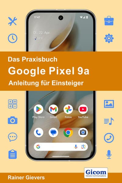 Das Praxisbuch Google Pixel 9a - Anleitung für Einsteiger