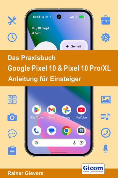 Das Praxisbuch Google Pixel 10 & Pixel 10 Pro/XL - Anleitung für Einsteiger