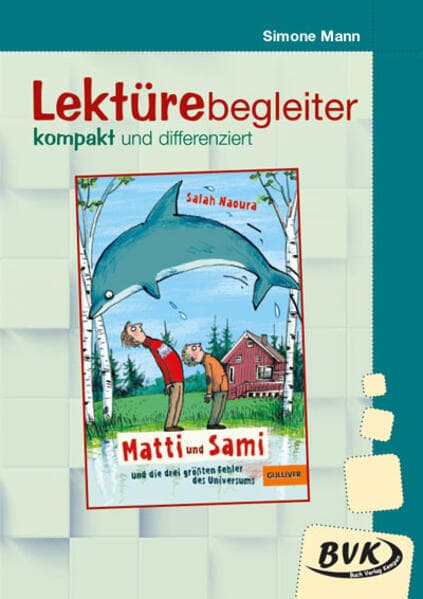 Matti und Sami und die drei größten Fehler des Universums. Lektürebegleiter - kompakt und differenziert