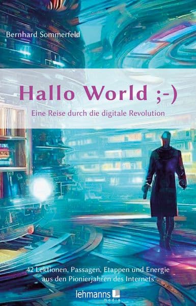 Hallo World ;-) Eine Reise durch die digitale Revolution