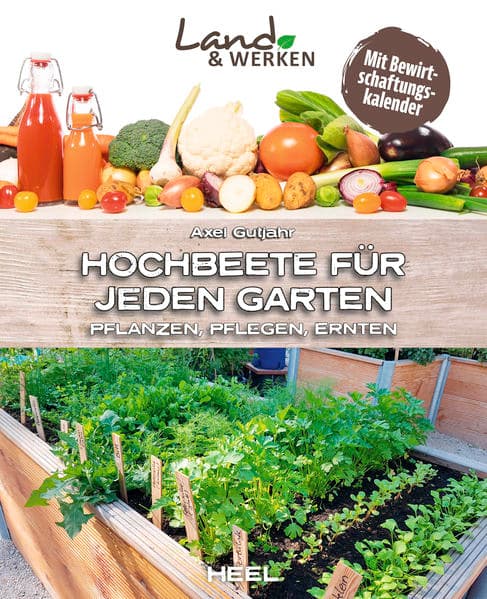 Hochbeete für jeden Garten: Pflanzen - Pflegen - Ernten