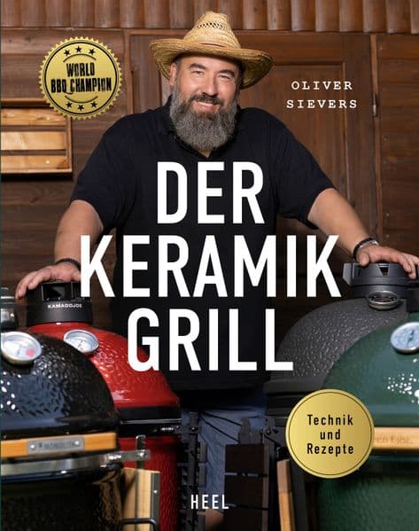 Der Keramikgrill - Technik & Rezepte