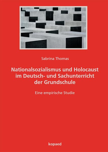 Nationalsozialismus und Holocaust im Deutsch- und Sachunterricht der Grundschule