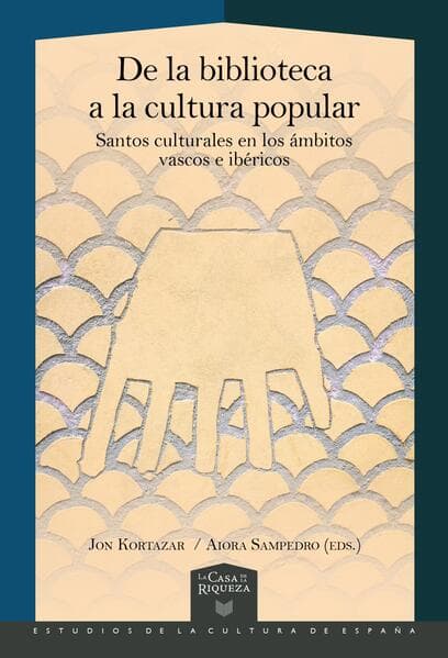De la biblioteca a la cultura popular : santos culturales en los ámbitos vascos e ibéricos