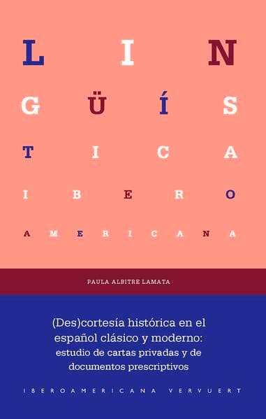 (Des)cortesía histórica en el español clásico y moderno : estudio de cartas privadas y de documentos prescriptivos