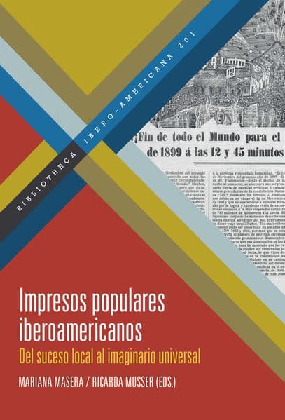 Impresos populares iberoamericanos : del suceso local al imaginario universal