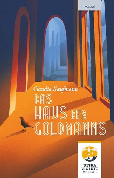 Das Haus der Goldmanns. Drei Generationen. Ein Haus. Ein großes Geheimnis