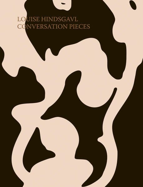 Louise Hindsgavl: Conversation Pieces