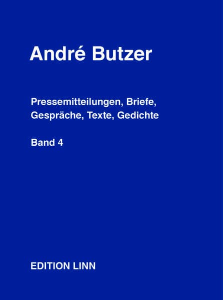 André Butzer: Pressemitteilungen, Briefe, Gespräche, Texte, Gedichte