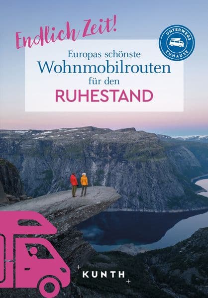 KUNTH Endlich Zeit! Europas schönste Wohnmobiltouren für den Ruhestand