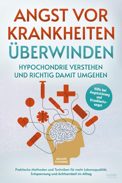Angst vor Krankheiten überwinden – Hypochondrie verstehen und richtig damit umgehen