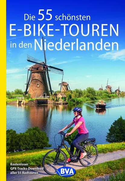 BVA Die 55 schönsten E-Bike-Touren in den Niederlanden
