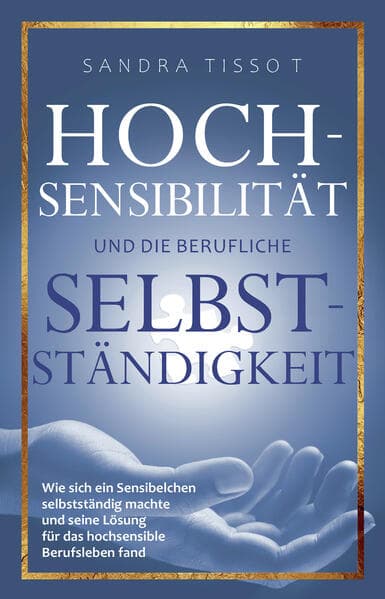 Hochsensibilität und die berufliche Selbstständigkeit