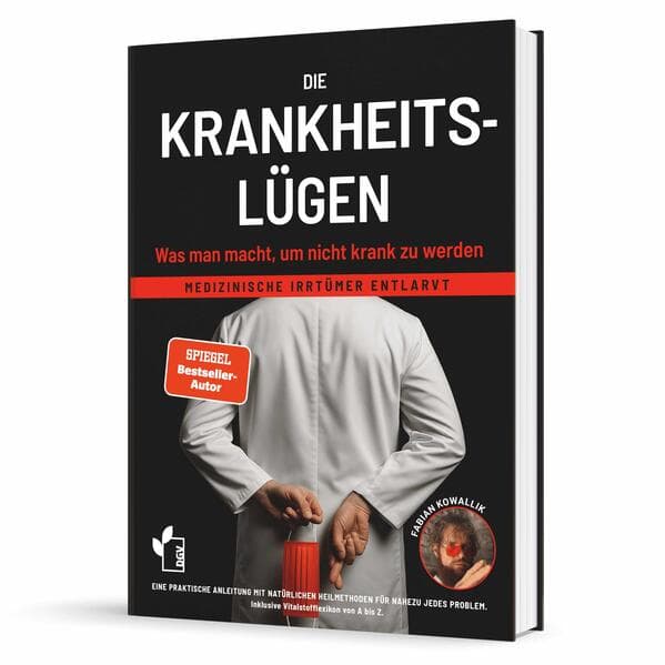 Die Krankheitslügen - Was man macht, um nicht krank zu werden