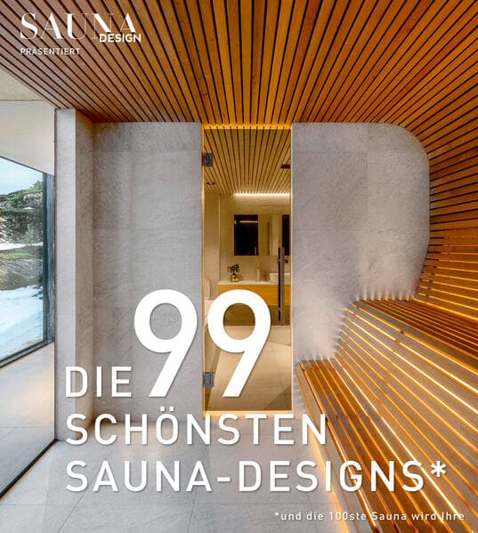 DIE 99 SCHÖNSTEN SAUNA-DESIGNS (und die 100ste Sauna wird Ihre)