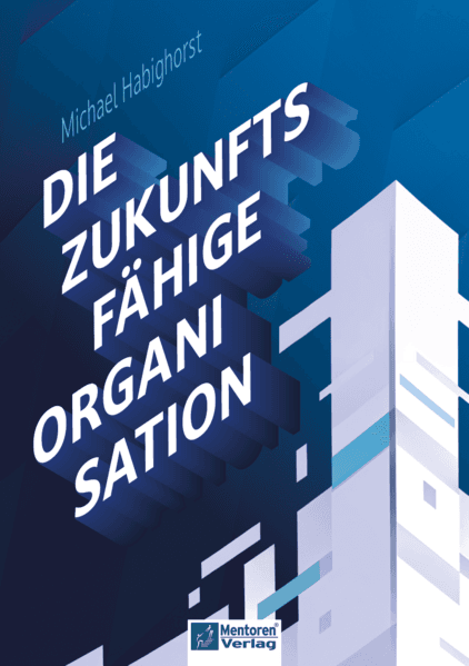 Die zukunftsfähige Organisation