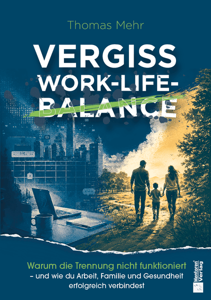 Vergiss Work-Life-Balance