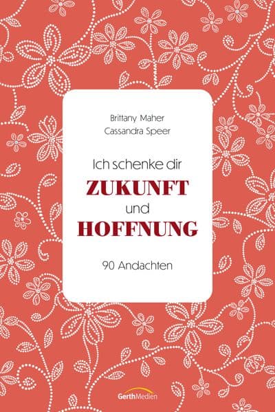 Ich schenke dir Zukunft und Hoffnung