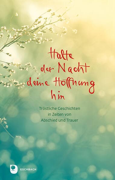 Halte der Nacht deine Hoffnung hin