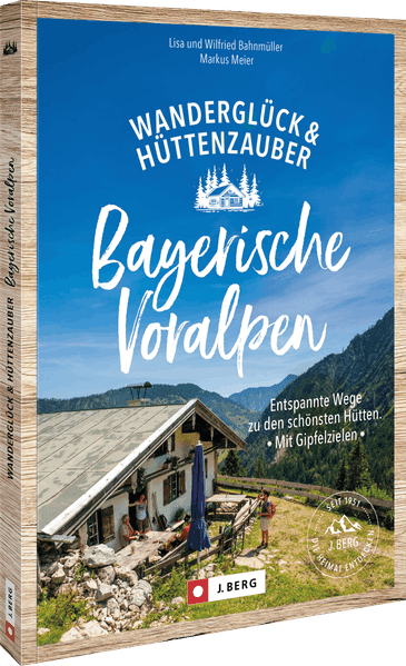 Wanderglück & Hüttenzauber Bayerische Voralpen