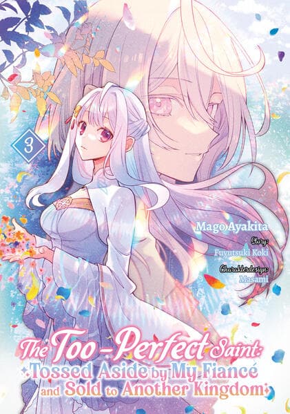 The Too-Perfect Saint: Tossed Aside by My Fiancé and Sold to Another Kingdom (Manga), Band 03 (deutsche Ausgabe)