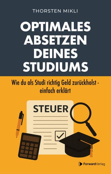 Optimales Absetzen deines Studiums - Dein Steuer-Ratgeber für Studium, Ausbildung & Co