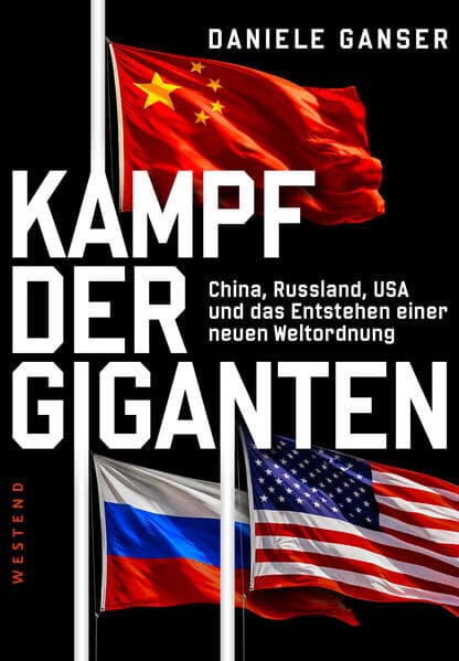 Kampf der Giganten: China, Russland, USA und das Entstehen einer neuen Weltordnung