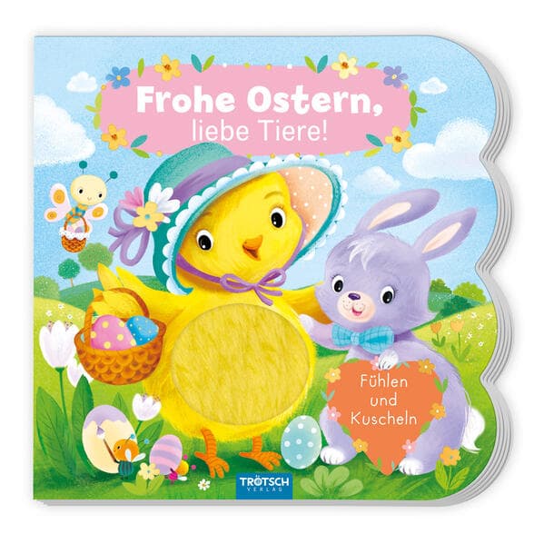 TRÖTSCH - Fühlbuch Frohe Ostern liebe Tiere Fühlen und Kuscheln