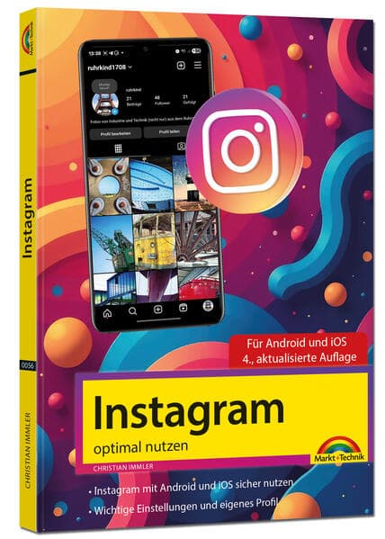 Instagram - optimal nutzen - Alle Funktionen anschaulich erklärt mit vielen Tipps und Tricks - komplett in Farbe - 4. Auflage